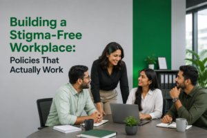 Building a Stigma-Free Workplace: Policies That Actually Work